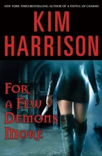 Kim Harrison - For a Few Demons More