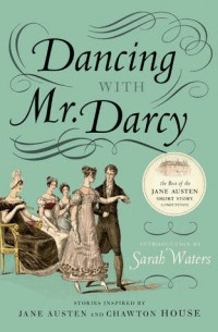 Sarah Waters - Dancing with Mr. Darcy: Stories Inspired by Jane Austen and Chawton House Library