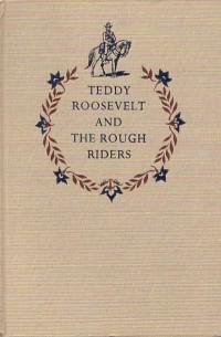 Henry Castor - Teddy Roosevelt and the Rough Riders