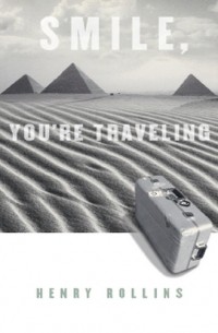 Henry Rollins - Smile, You're Traveling