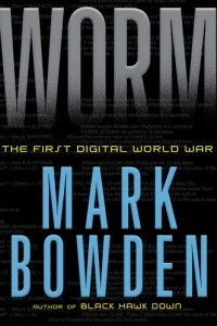 Марк Боуден - Worm: The First Digital World War