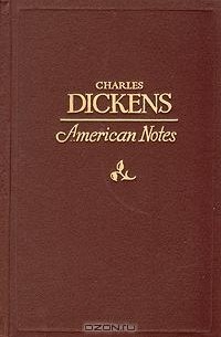 Charles Dickens - Американские заметки