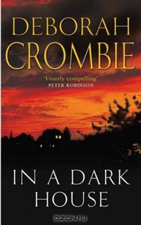 Deborah Crombie - In a Dark House