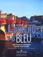  - Loiseau bleu 7-8: Methode de francais / Французский язык. 7-8 класс