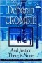 Deborah Crombie - And Justice there is none