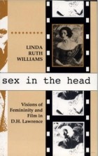 Linda Ruth Williams - Sex in the Head: Visions of Femininity and Film in D.H. Lawrence