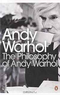 Andy Warhol - The Philosophy of Andy Warhol