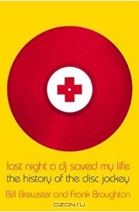  - Last Night a DJ Saved My Life: The History of the Disc Jockey