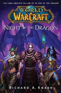 Richard A. Knaak - World of Warcraft. Night of the Dragon