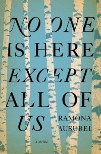 Ramona Ausubel - No One Is Here Except All of Us