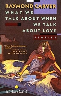 Raymond Carver - What We Talk About When We Talk About Love
