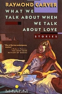 Raymond Carver - What We Talk About When We Talk About Love