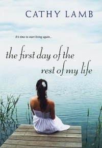 Cathy Lamb - The First day of the Rest of My Life