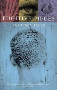 Anne Michaels - Fugitive Pieces