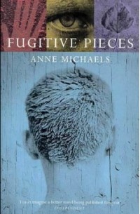 Anne Michaels - Fugitive Pieces