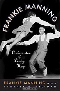  - Frankie Manning: Ambassador of Lindy Hop