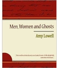 Amy Lowell - Men, Women and Ghosts