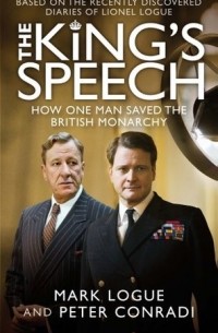 The King's Speech: How One Man Saved the British Monarchy
