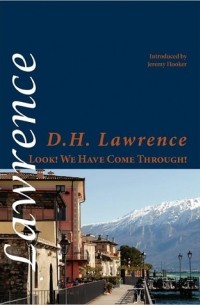 D.H. Lawrence - Look! We Have Come Through!