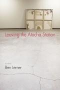 Ben Lerner - Leaving the Atocha Station