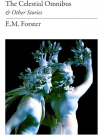 Edward Morgan Forster - The Celestial Omnibus: And Other Stories
