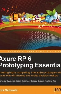 Ezra Schwartz - Axure RP 6 Prototyping Essentials