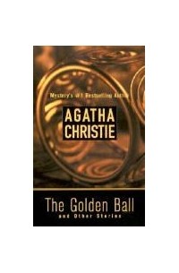Agatha Christie - The Golden Ball and Other Stories (сборник)