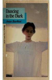 Joan Barfoot - Dancing in the Dark