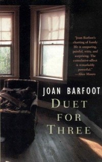 Joan Barfoot - Duet for Three