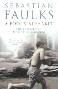 Sebastian Faulks - A Fool's Alphabet