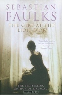 Sebastian Faulks - The Girl at the Lion D'Or