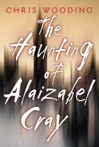 Chris Wooding - The Haunting Of Alaizabel Cray