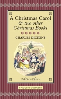 Charles Dickens - A Christmas Carol & two Other Christmas Books (сборник)