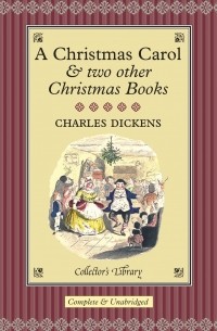 Charles Dickens - A Christmas Carol & two Other Christmas Books (сборник)