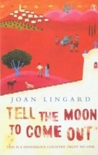 Joan Lingard - Tell the Moon to Come Out