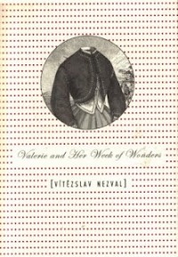 Vitezslav Nezval - Valerie and Her Week of Wonders