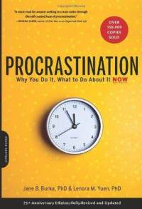  - Procrastination: Why You Do It, What to Do About It Now