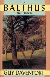 Guy Davenport - A Balthus Notebook