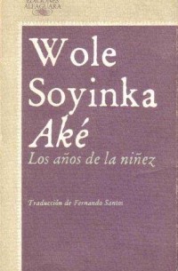 Wole Soyinka - Aké, los años de la niñez