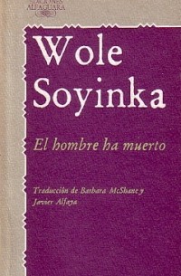 Wole Soyinka - El hombre ha muerto