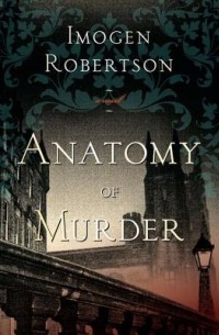 Imogen Robertson - Anatomy of Murder