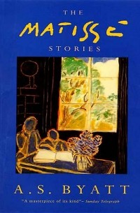 A S Byatt - The Matisse Stories