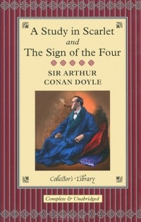 Arthur Conan Doyle - A Study in Scarlet and The Sign of the Four (подарочное издание) (сборник)