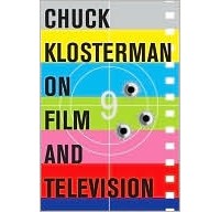 Chuck Klosterman - Chuck Klosterman on Film and Television