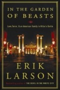 Erik Larson - In the Garden of Beasts