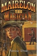 Patricia C. Wrede - Mairelon the Magician