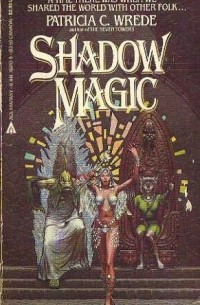 Patricia C. Wrede - Shadow Magic