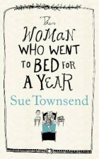 Sue Townsend - The Woman Who Went to Bed for A Year