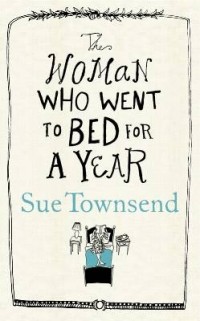 Sue Townsend - The Woman Who Went to Bed for A Year