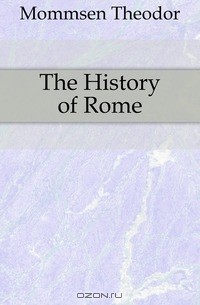 Mommsen Theodor - The History of Rome